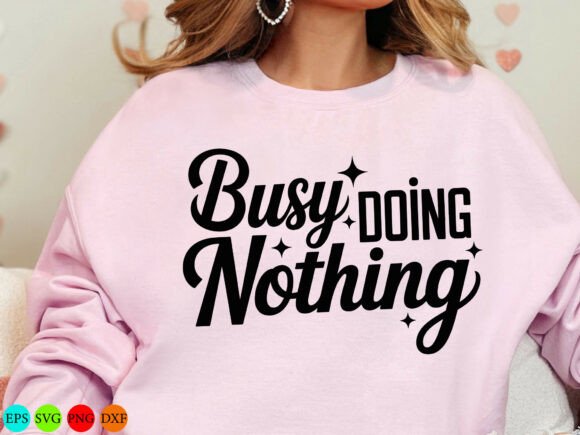 Busy Doing Nothing SVG for T-Shirt Designs