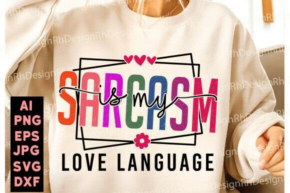 Funny Introvert Svg Sarcasm is My Love Graphics for T-Shirt Designs