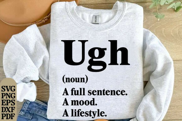 Funny Ugh Png, Svg Funny Shirt Digital for T-Shirt Designs