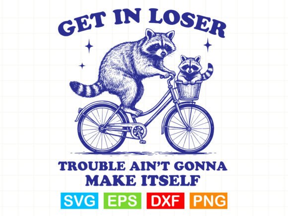 Get in Loser SVG Funny Raccoon for T-Shirt Designs