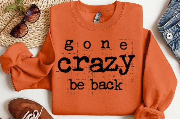 Gone Crazy Be Back Svg for T-Shirt Designs and Graphics