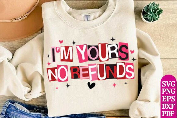 I m Yours No Refunds SVG for T-Shirt Designs and Graphics