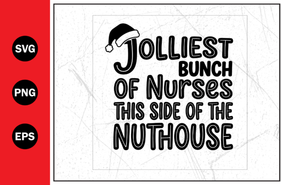 Jolliest Bunch of Funny Nurses SVG PNG Graphics for T-Shirt Designs