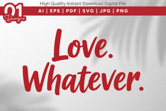 Love Whatever Funny Valentine SVG Design for T-Shirt Designs and Graphics