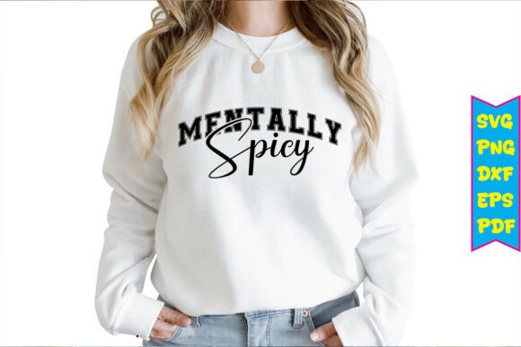 Mentally Spicy SVG Funny Sarcastic Graphics for T-Shirt Designs