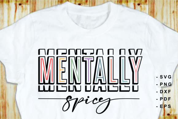 Mentally Spicy SVG PNG for T-Shirt Designs and Graphics