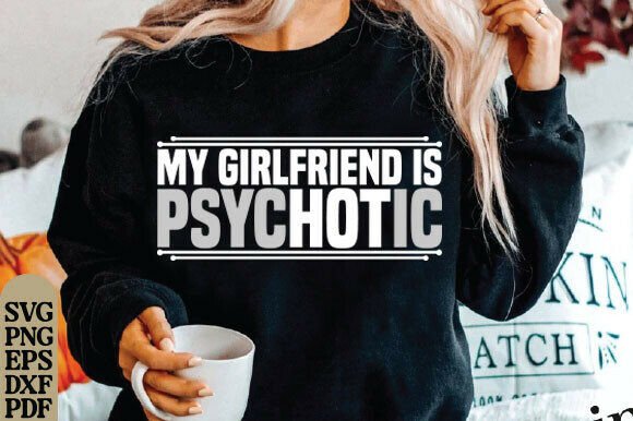 My Girlfriend is Psychotic SVG for T-Shirt Designs