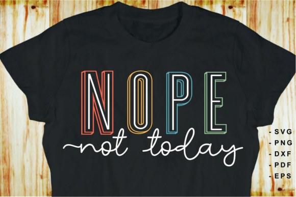 Nope Not Today SVG T-Shirt Design for Creative Projects