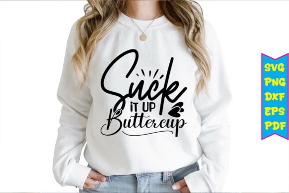 Suck It Up Buttercup SVG Review