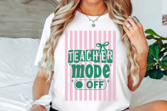Teacher Mode Off SVG for T-Shirt Designs